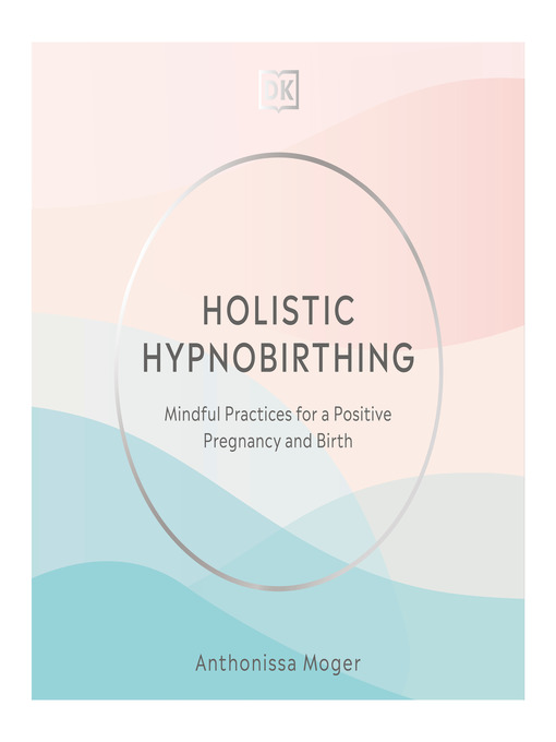 Title details for Holistic Hypnobirthing by Anthonissa Moger - Available